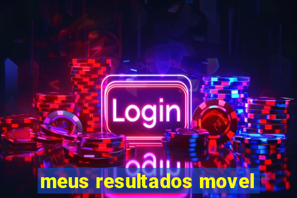 meus resultados movel