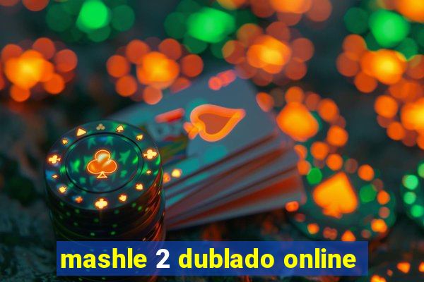 mashle 2 dublado online