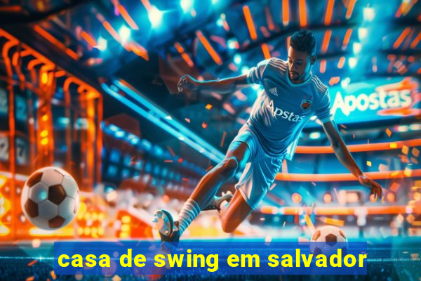 casa de swing em salvador