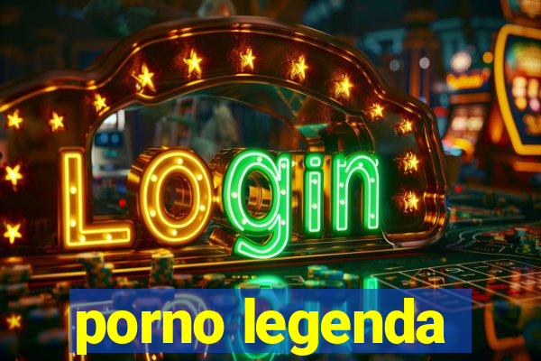 porno legenda