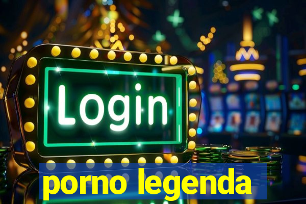 porno legenda