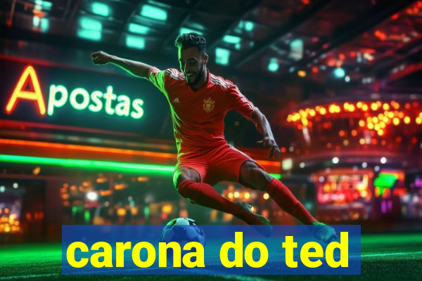 carona do ted