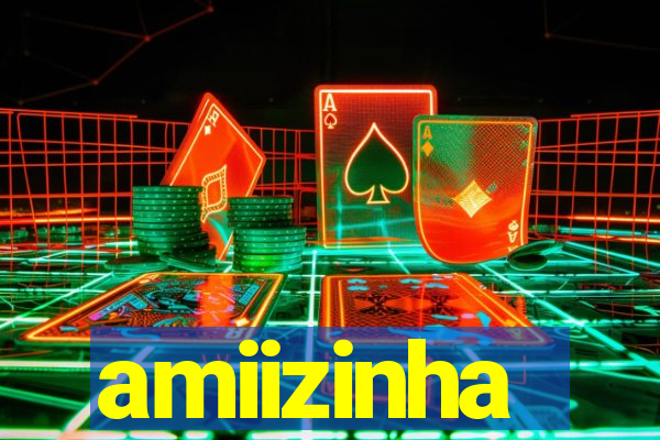 amiizinha