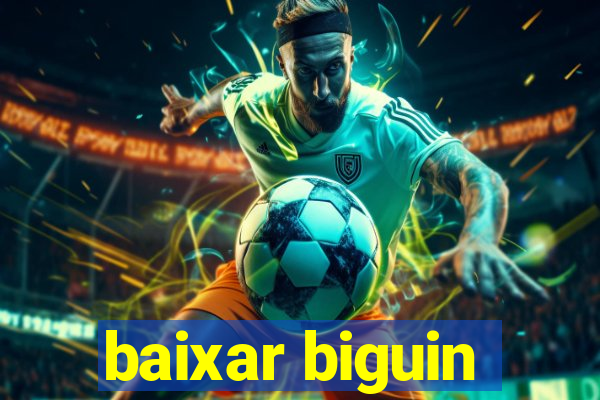 baixar biguin