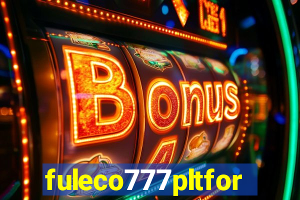 fuleco777pltfor