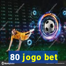 80 jogo bet