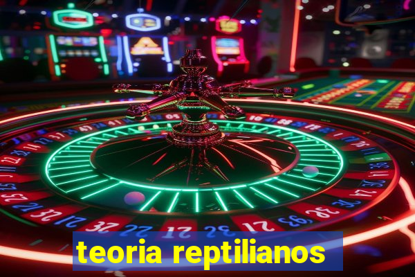 teoria reptilianos