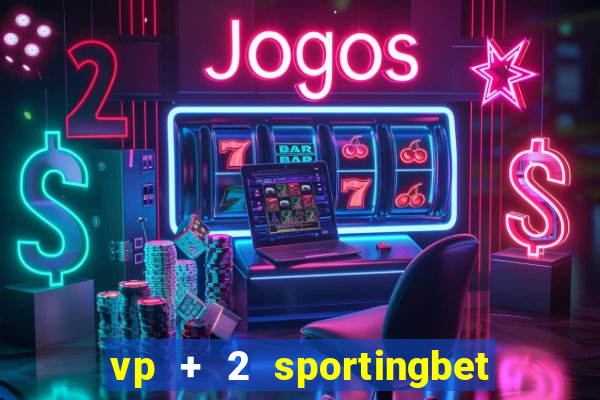 vp + 2 sportingbet o que significa