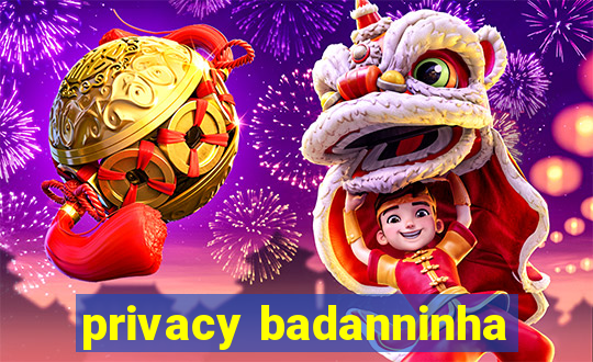 privacy badanninha