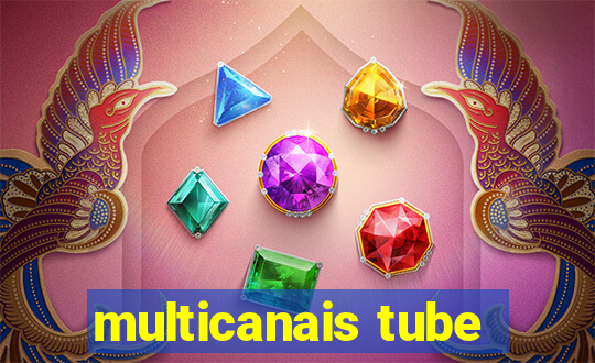 multicanais tube