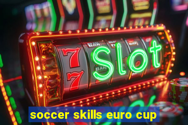 soccer skills euro cup