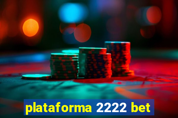 plataforma 2222 bet