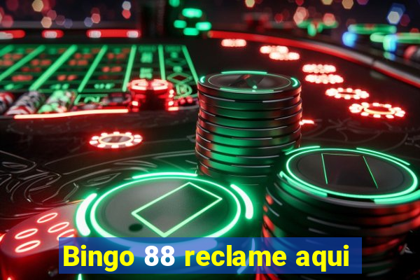 Bingo 88 reclame aqui