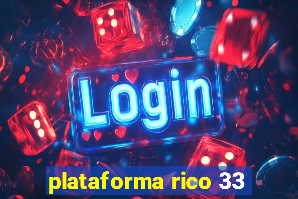 plataforma rico 33