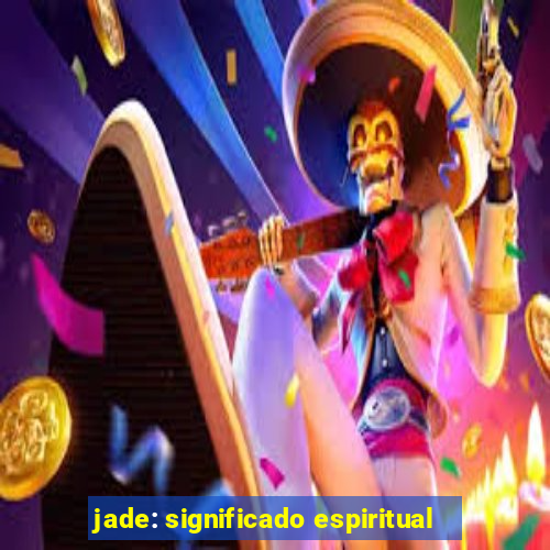 jade: significado espiritual