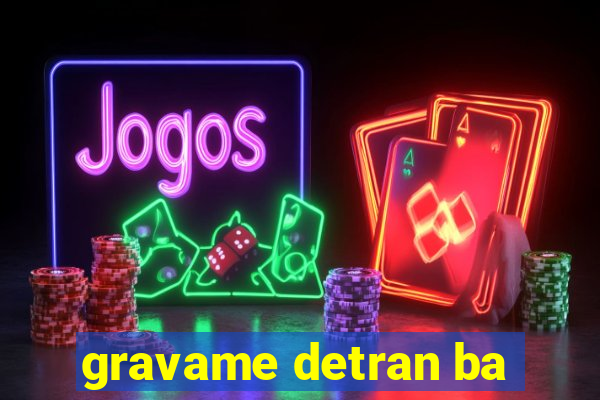 gravame detran ba