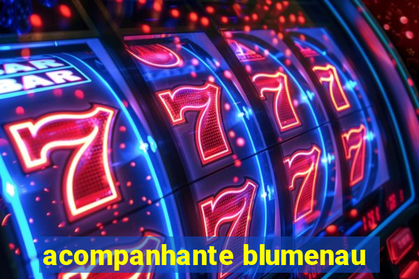 acompanhante blumenau