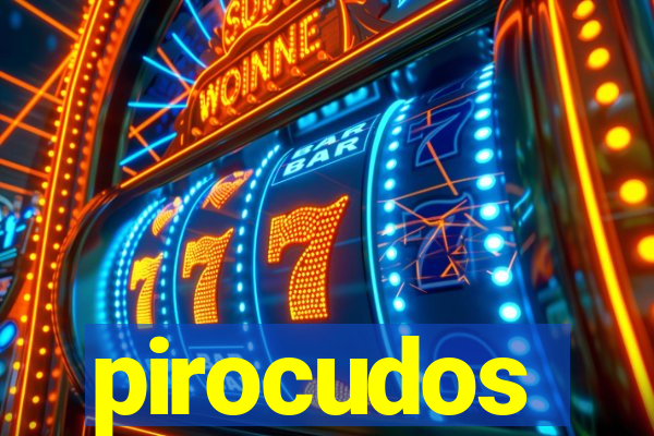 pirocudos