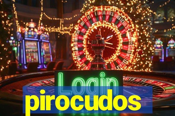 pirocudos