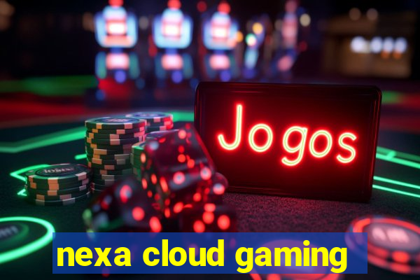 nexa cloud gaming