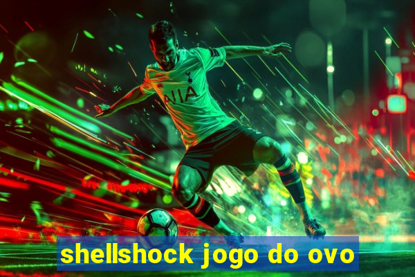 shellshock jogo do ovo