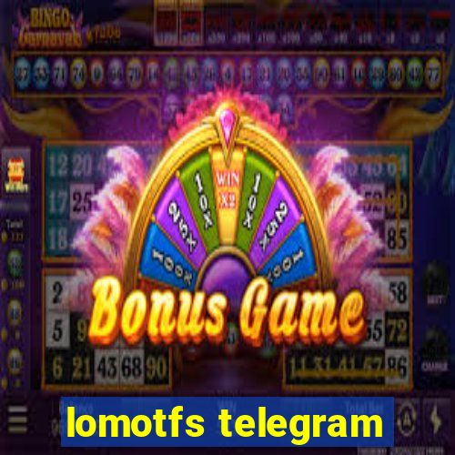 lomotfs telegram