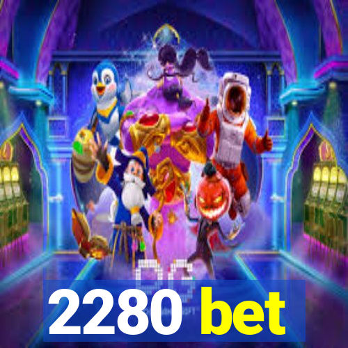 2280 bet