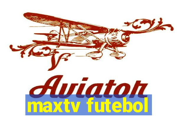 maxtv futebol