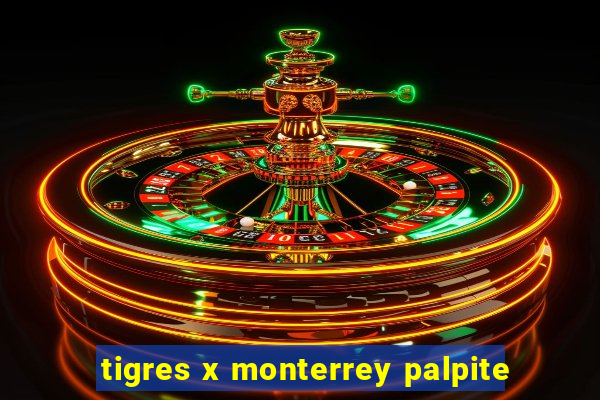 tigres x monterrey palpite