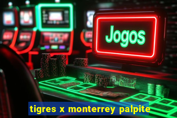 tigres x monterrey palpite