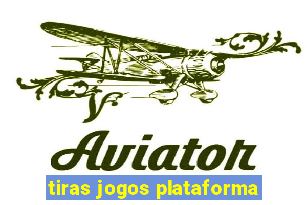 tiras jogos plataforma