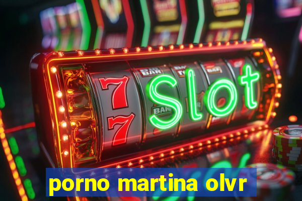 porno martina olvr