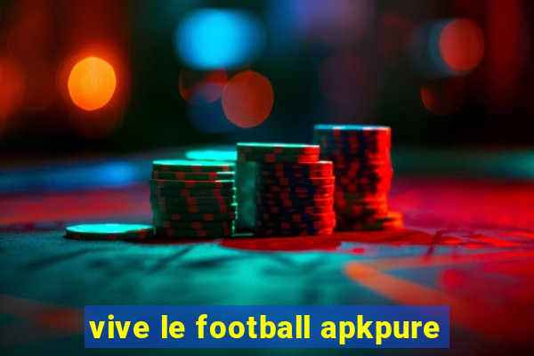 vive le football apkpure