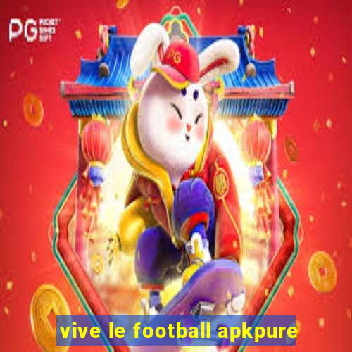 vive le football apkpure