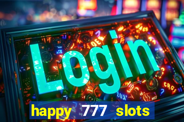 happy 777 slots paga mesmo