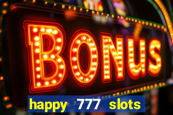 happy 777 slots paga mesmo