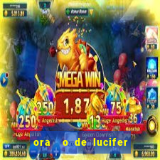 ora  o de lucifer para ganhar na mega sena