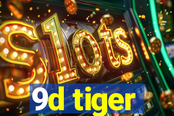 9d tiger