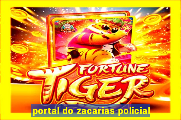 portal do zacarias policial