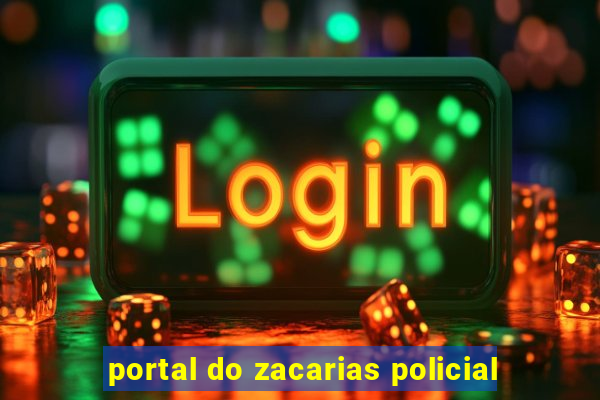 portal do zacarias policial