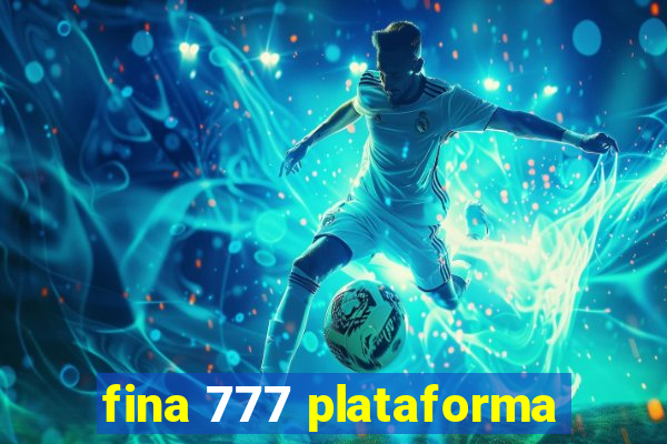 fina 777 plataforma