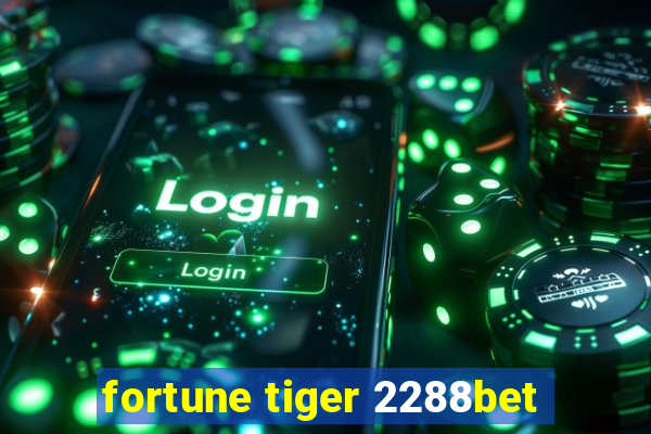 fortune tiger 2288bet