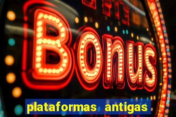 plataformas antigas de slots