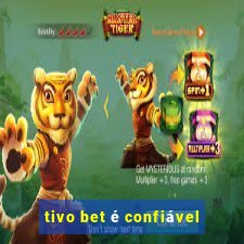 tivo bet é confiável