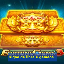 signo de libra e gemeos