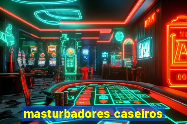 masturbadores caseiros