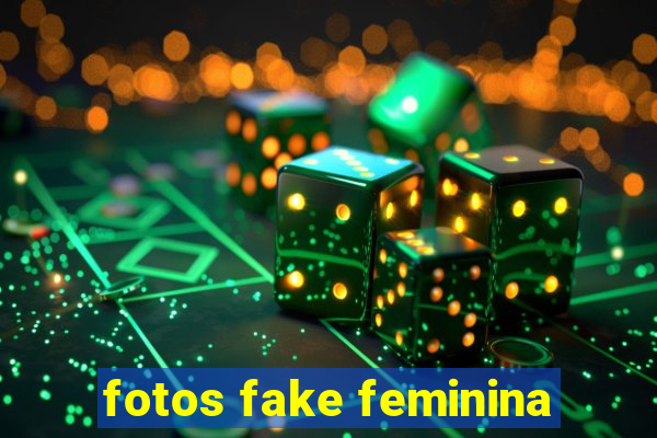 fotos fake feminina