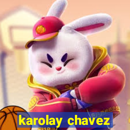 karolay chavez