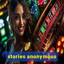 stories anonymous