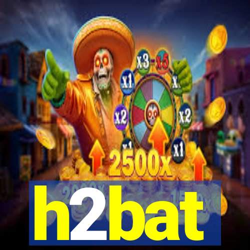 h2bat